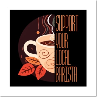 Support Your Local Barista Coffee Lover's Cup Posters and Art